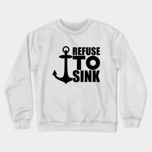 Anchor Motivational - Refuse to Sink Crewneck Sweatshirt